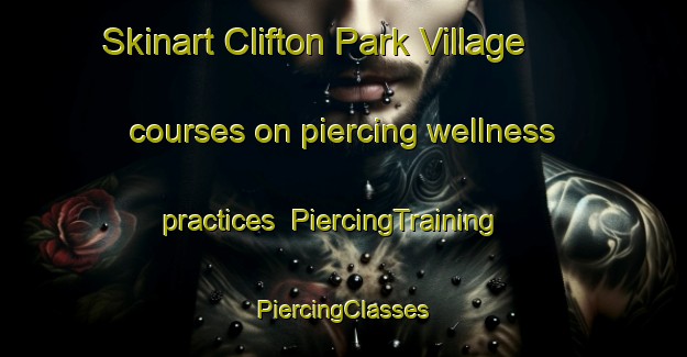 Skinart Clifton Park Village courses on piercing wellness practices | #PiercingTraining #PiercingClasses #SkinartTraining-United States