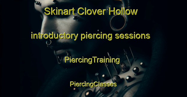 Skinart Clover Hollow introductory piercing sessions | #PiercingTraining #PiercingClasses #SkinartTraining-United States