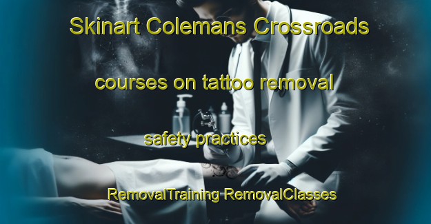 Skinart Colemans Crossroads courses on tattoo removal safety practices | #RemovalTraining #RemovalClasses #SkinartTraining-United States