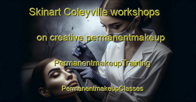 Skinart Coleyville workshops on creative permanentmakeup | #PermanentmakeupTraining #PermanentmakeupClasses #SkinartTraining-United States