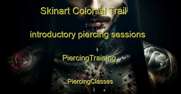 Skinart Colonial Trail introductory piercing sessions | #PiercingTraining #PiercingClasses #SkinartTraining-United States