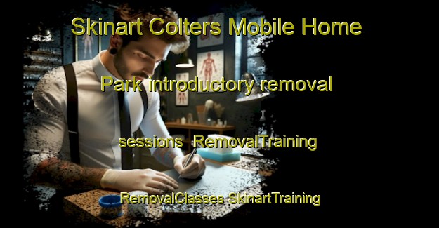 Skinart Colters Mobile Home Park introductory removal sessions | #RemovalTraining #RemovalClasses #SkinartTraining-United States