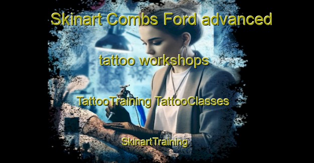 Skinart Combs Ford advanced tattoo workshops | #TattooTraining #TattooClasses #SkinartTraining-United States