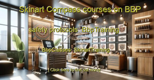 Skinart Compass courses on BBP safety protocols | BbpTraining | BbpClasses | SkinartTraining-United States