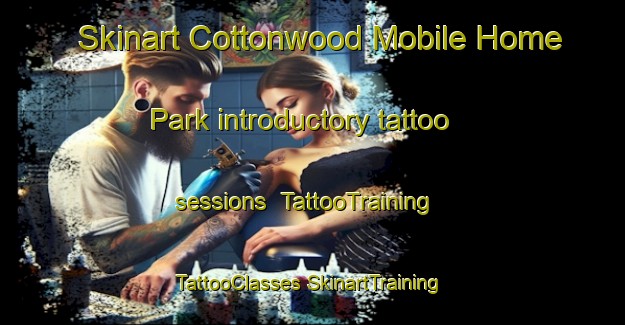 Skinart Cottonwood Mobile Home Park introductory tattoo sessions | #TattooTraining #TattooClasses #SkinartTraining-United States