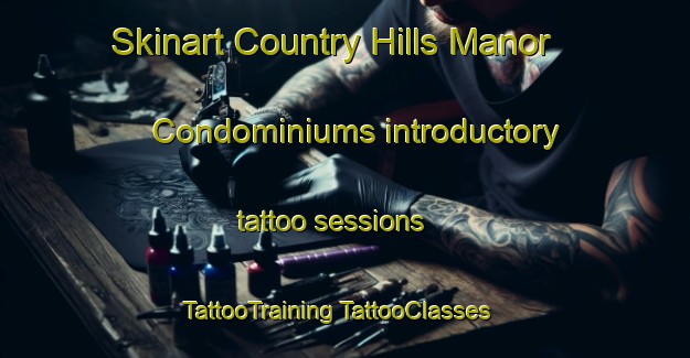 Skinart Country Hills Manor Condominiums introductory tattoo sessions | #TattooTraining #TattooClasses #SkinartTraining-United States