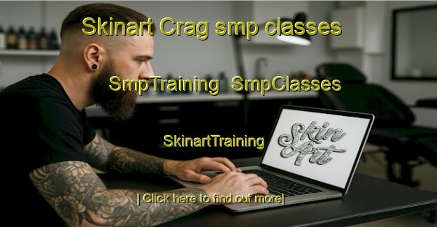 Skinart Crag smp classes | SmpTraining | SmpClasses | SkinartTraining-United States