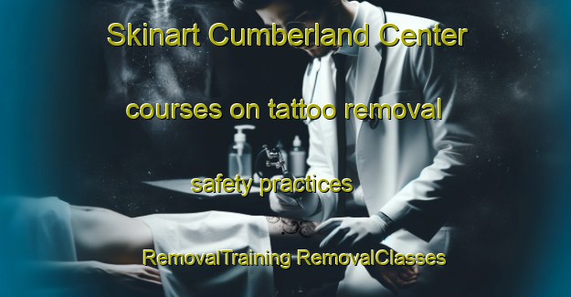 Skinart Cumberland Center courses on tattoo removal safety practices | #RemovalTraining #RemovalClasses #SkinartTraining-United States