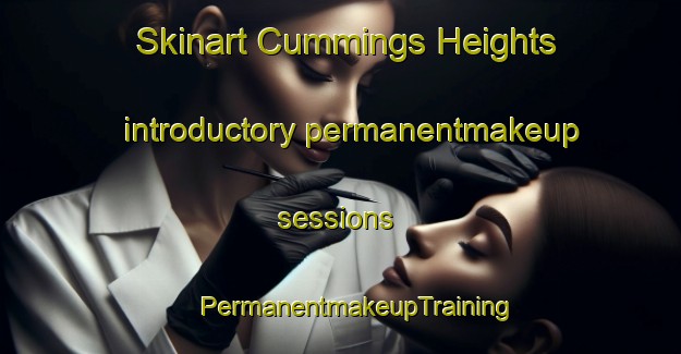 Skinart Cummings Heights introductory permanentmakeup sessions | #PermanentmakeupTraining #PermanentmakeupClasses #SkinartTraining-United States