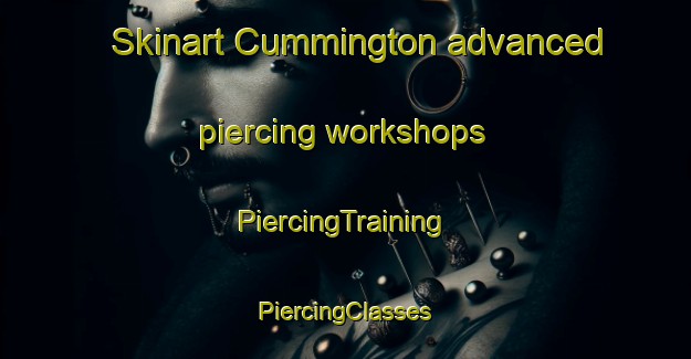 Skinart Cummington advanced piercing workshops | #PiercingTraining #PiercingClasses #SkinartTraining-United States