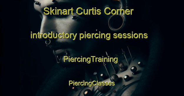 Skinart Curtis Corner introductory piercing sessions | #PiercingTraining #PiercingClasses #SkinartTraining-United States