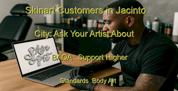 Skinart Customers in Jacinto City: Ask Your Artist About BAQA - Support Higher Standards | Body Art Qualification Authority | BAQA-United States
