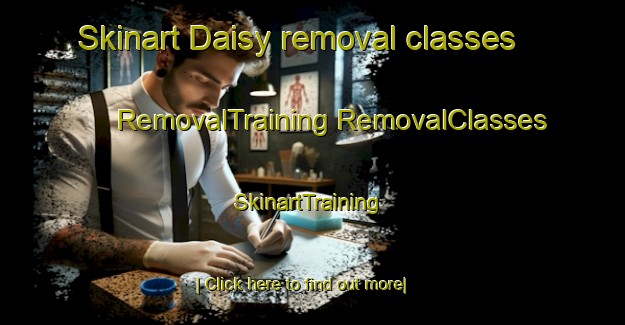 Skinart Daisy removal classes | #RemovalTraining #RemovalClasses #SkinartTraining-United States