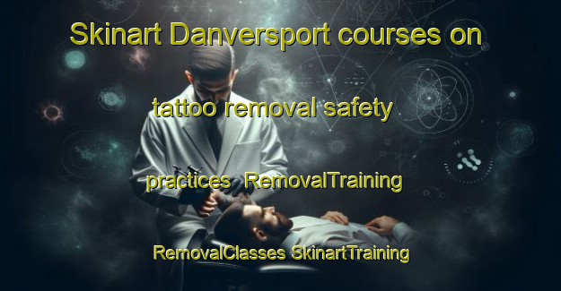 Skinart Danversport courses on tattoo removal safety practices | #RemovalTraining #RemovalClasses #SkinartTraining-United States