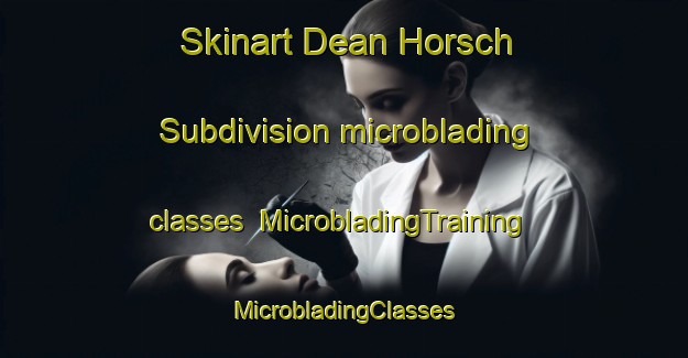 Skinart Dean Horsch Subdivision microblading classes | #MicrobladingTraining #MicrobladingClasses #SkinartTraining-United States