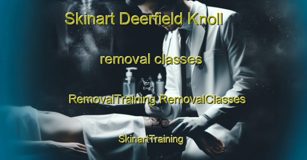 Skinart Deerfield Knoll removal classes | #RemovalTraining #RemovalClasses #SkinartTraining-United States