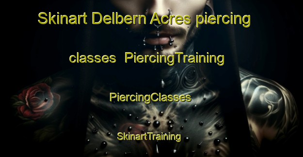 Skinart Delbern Acres piercing classes | #PiercingTraining #PiercingClasses #SkinartTraining-United States