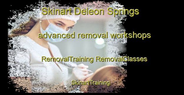 Skinart Deleon Springs advanced removal workshops | #RemovalTraining #RemovalClasses #SkinartTraining-United States