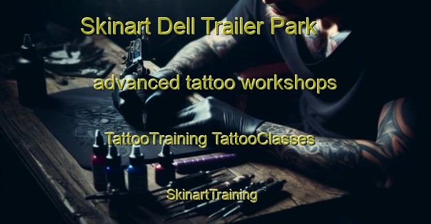 Skinart Dell Trailer Park advanced tattoo workshops | #TattooTraining #TattooClasses #SkinartTraining-United States