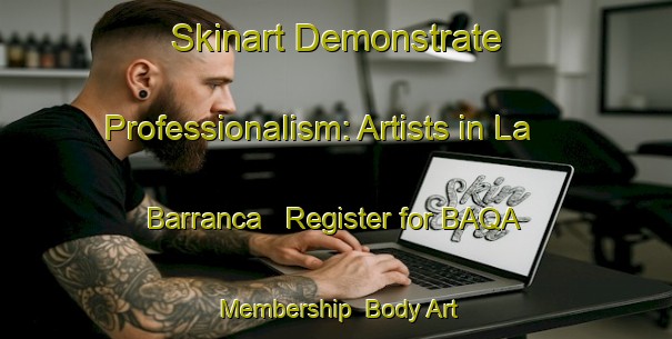 Skinart Demonstrate Professionalism: Artists in La Barranca - Register for BAQA Membership | Body Art Qualification Authority | BAQA-United States