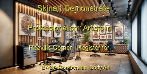 Skinart Demonstrate Professionalism: Artists in Reavills Corner - Register for BAQA Membership | Body Art Qualification Authority | BAQA-United States