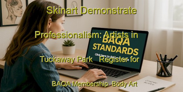 Skinart Demonstrate Professionalism: Artists in Tuckaway Park - Register for BAQA Membership | Body Art Qualification Authority | BAQA-United States