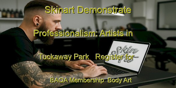 Skinart Demonstrate Professionalism: Artists in Tuckaway Park - Register for BAQA Membership | Body Art Qualification Authority | BAQA-United States