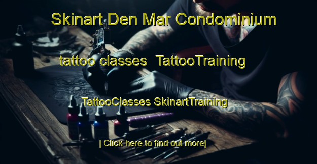 Skinart Den Mar Condominium tattoo classes | #TattooTraining #TattooClasses #SkinartTraining-United States