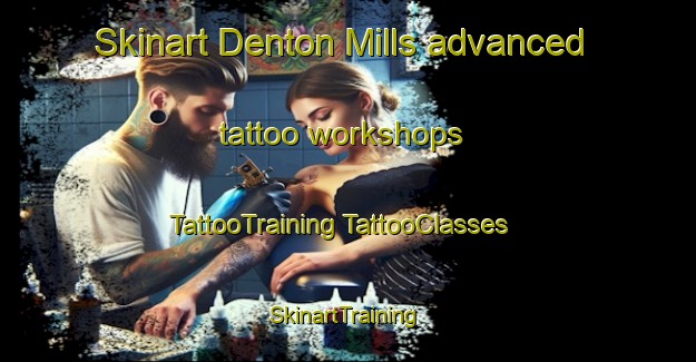 Skinart Denton Mills advanced tattoo workshops | #TattooTraining #TattooClasses #SkinartTraining-United States