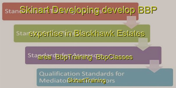 Skinart Developing develop BBP expertise in Blackhawk Estates area | BbpTraining | BbpClasses | SkinartTraining-United States