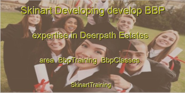 Skinart Developing develop BBP expertise in Deerpath Estates area | BbpTraining | BbpClasses | SkinartTraining-United States