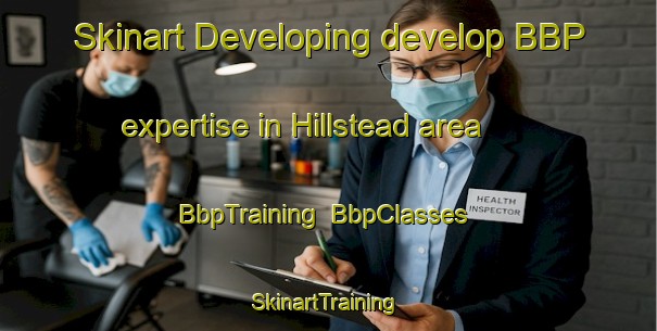 Skinart Developing develop BBP expertise in Hillstead area | BbpTraining | BbpClasses | SkinartTraining-United States