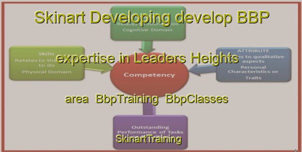 Skinart Developing develop BBP expertise in Leaders Heights area | BbpTraining | BbpClasses | SkinartTraining-United States