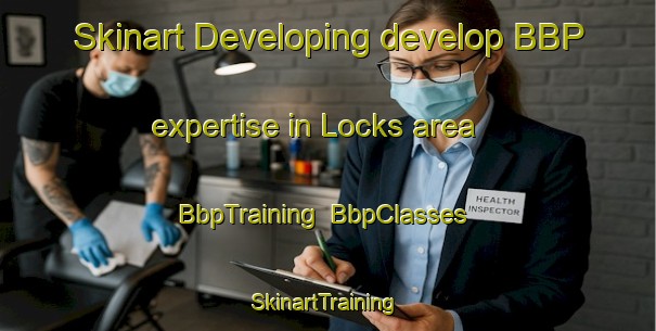 Skinart Developing develop BBP expertise in Locks area | BbpTraining | BbpClasses | SkinartTraining-United States