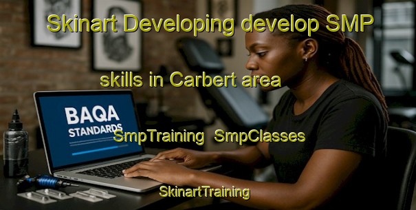 Skinart Developing develop SMP skills in Carbert area | SmpTraining | SmpClasses | SkinartTraining-United States