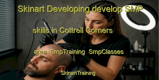 Skinart Developing develop SMP skills in Cottrell Corners area | SmpTraining | SmpClasses | SkinartTraining-United States