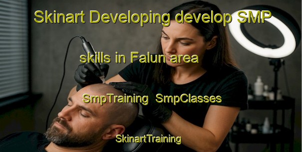 Skinart Developing develop SMP skills in Falun area | SmpTraining | SmpClasses | SkinartTraining-United States