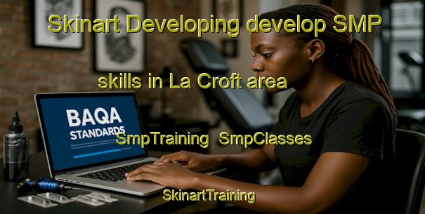 Skinart Developing develop SMP skills in La Croft area | SmpTraining | SmpClasses | SkinartTraining-United States