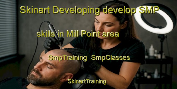 Skinart Developing develop SMP skills in Mill Point area | SmpTraining | SmpClasses | SkinartTraining-United States