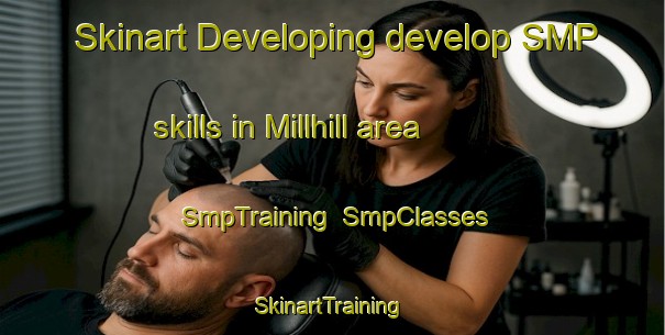Skinart Developing develop SMP skills in Millhill area | SmpTraining | SmpClasses | SkinartTraining-United States