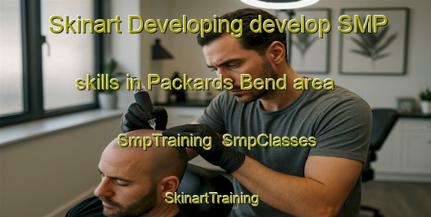 Skinart Developing develop SMP skills in Packards Bend area | SmpTraining | SmpClasses | SkinartTraining-United States