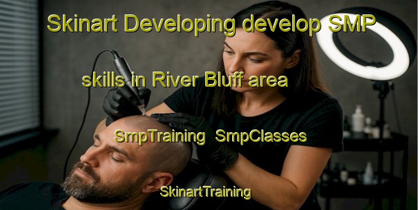 Skinart Developing develop SMP skills in River Bluff area | SmpTraining | SmpClasses | SkinartTraining-United States