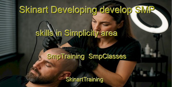 Skinart Developing develop SMP skills in Simplicity area | SmpTraining | SmpClasses | SkinartTraining-United States