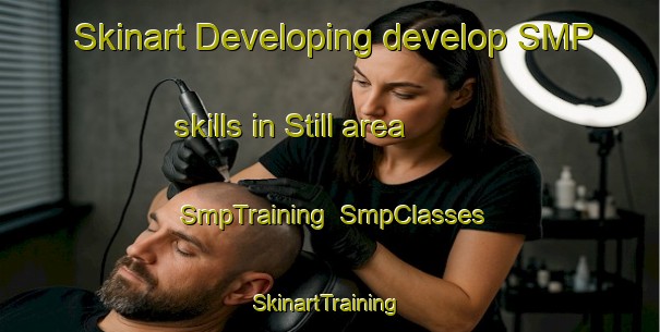 Skinart Developing develop SMP skills in Still area | SmpTraining | SmpClasses | SkinartTraining-United States