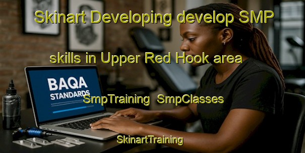 Skinart Developing develop SMP skills in Upper Red Hook area | SmpTraining | SmpClasses | SkinartTraining-United States