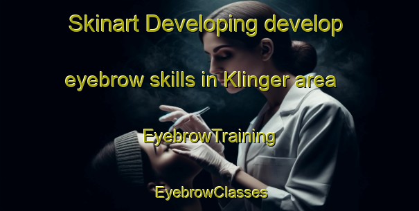 Skinart Developing develop eyebrow skills in Klinger area | EyebrowTraining | EyebrowClasses | SkinartTraining-United States