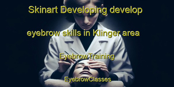 Skinart Developing develop eyebrow skills in Klinger area | EyebrowTraining | EyebrowClasses | SkinartTraining-United States