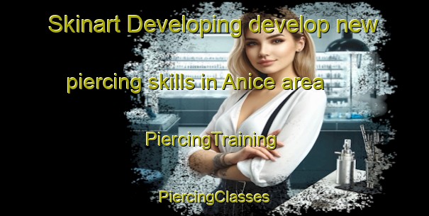 Skinart Developing develop new piercing skills in Anice area | #PiercingTraining #PiercingClasses #SkinartTraining-United States