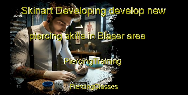 Skinart Developing develop new piercing skills in Blaser area | #PiercingTraining #PiercingClasses #SkinartTraining-United States