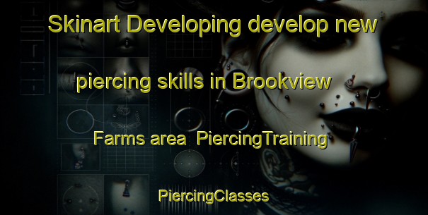 Skinart Developing develop new piercing skills in Brookview Farms area | #PiercingTraining #PiercingClasses #SkinartTraining-United States